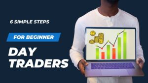 6 Simple Steps for Beginner Day Traders A Guide to Getting Started